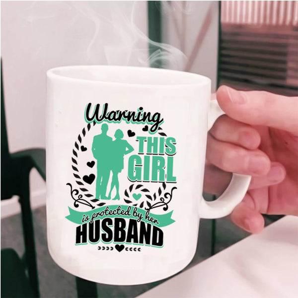 Cute Wife Coffee Mug, This Girl Is Protected By Her Husband Cup