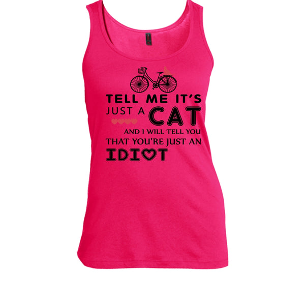 Tell Me It’s Just A Cat Shirt, I Tell You That You're Just An Idiot Shirt, Cat Shirt
