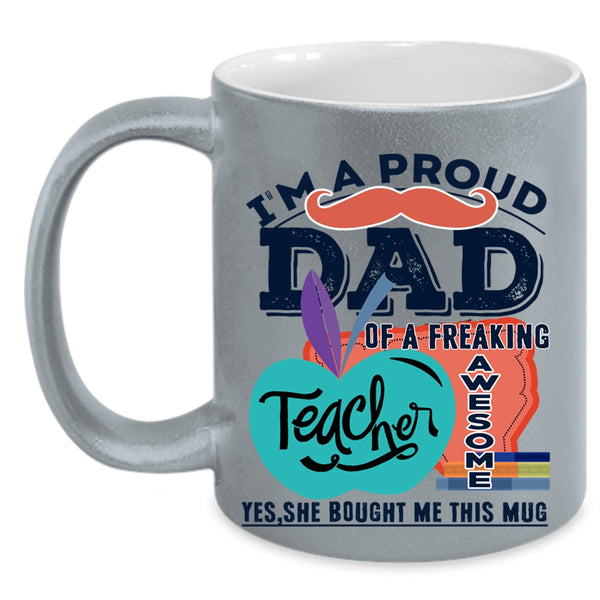 Cute Teacher Coffee Mug, I'm A Proud Dad Of An Awesome Teacher Accent Mug