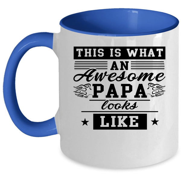 Cute Papa Coffee Mug, What An Awesome Papa Looks Like Accent Mug