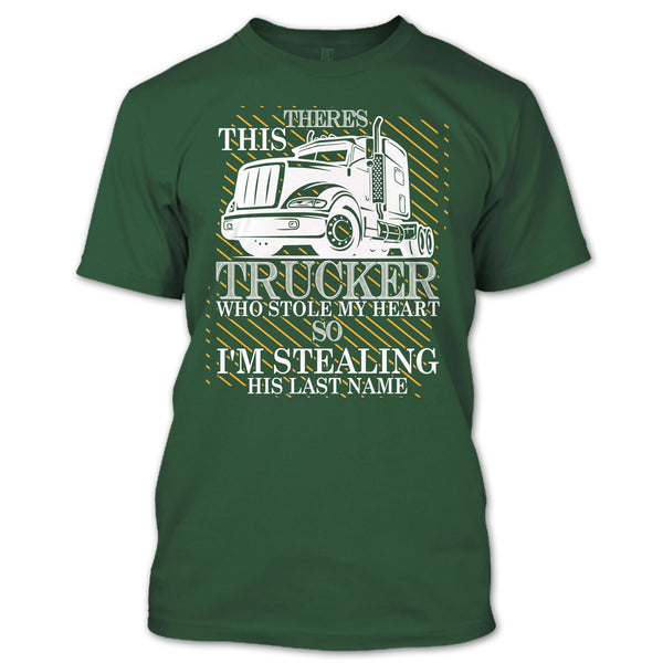 Theres This Trucker T Shirt, Who Stole My Heart T Shirt