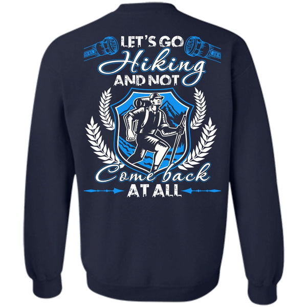 Not Com Back At All T Shirt, I Love Hiking Sweatshirt