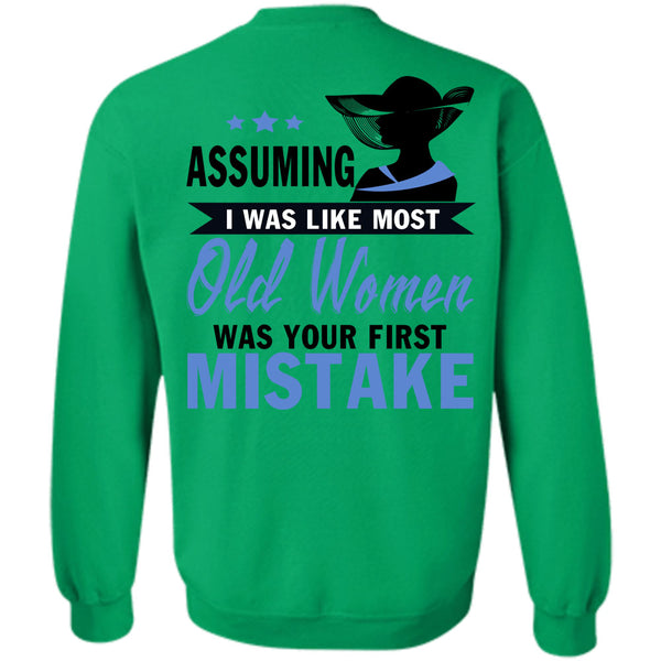 Being A Lady T Shirt, I Was Like Most Old Women Sweatshirt