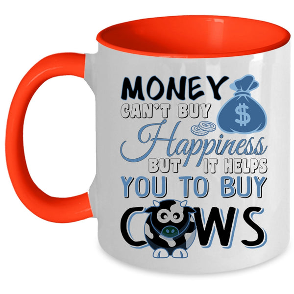 It Helps You To Buy Cows Coffee Mug, Money Can't Buy Happiness Accent Mug