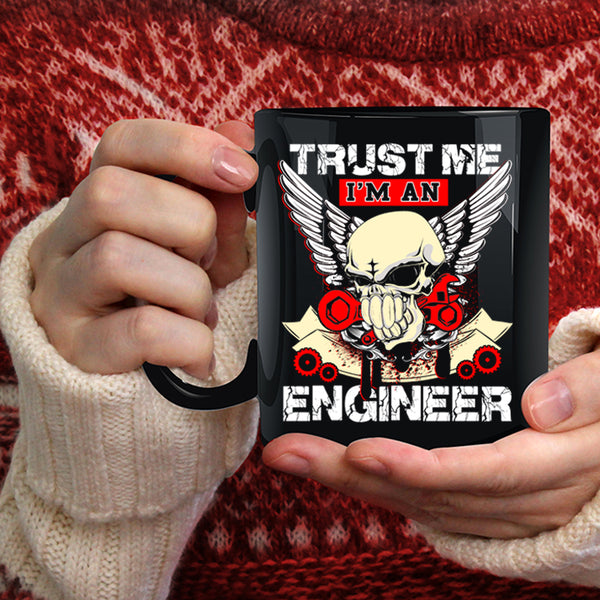 Trust Me I'm An Engineer Coffee Mug, Cool Engineers Coffee Cup