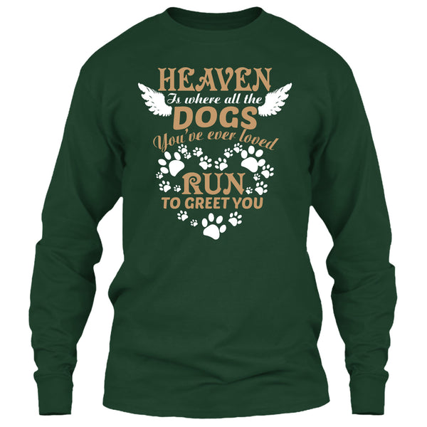 Heaven Is Where All The Dogs T Shirt, Run To Greet You T Shirt