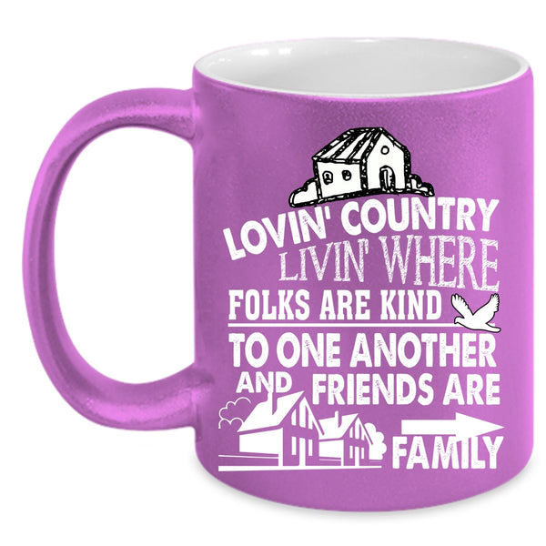 Loving Country Coffee Mug, Friends Are Family Coffee Cup