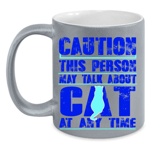 Cat Lover Coffee Mug, This Person May Talk About Cat At Any Time Accent Mug