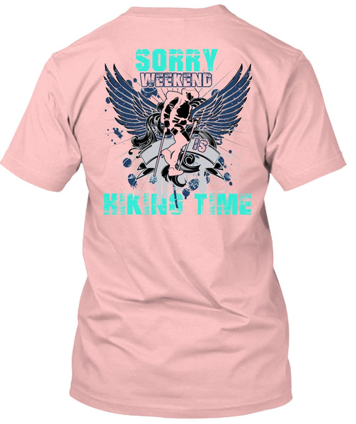 Sorry Weekend Is Hiking Time T Shirt, I Love Hiking T Shirt