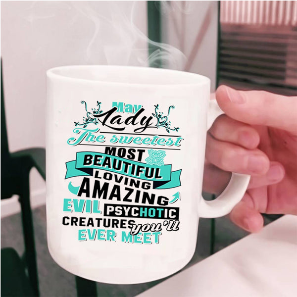 The Sweetest Most Beautiful Girls Coffee Mug, May Lady Cup