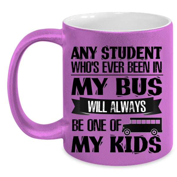My Kids Coffee Mug, Any Student Who's Ever Been In My Bus Accent Mug