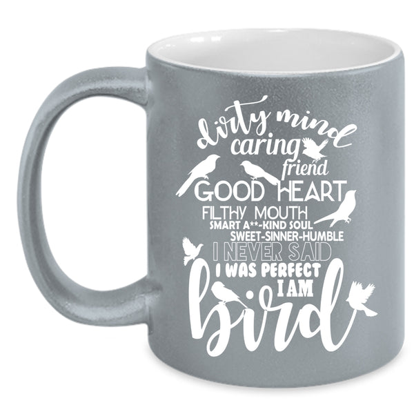 I Never Said I Was Perfect I Am Bird Coffee Mug, Funny Birds Coffee Cup