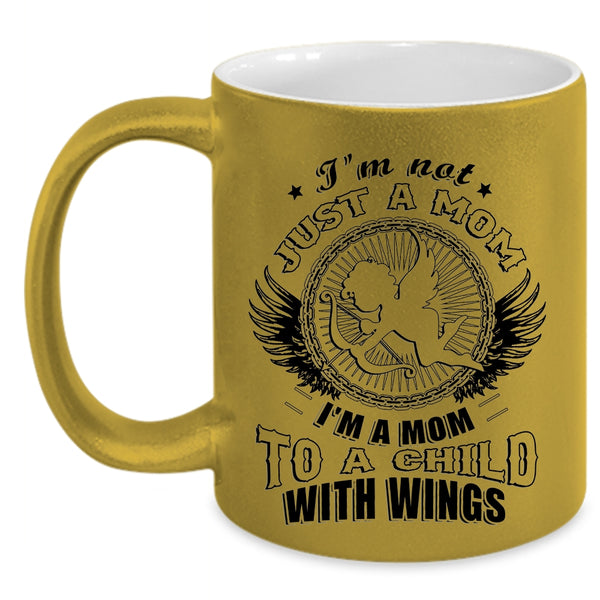 I'm A Mom To A Child With Wings Coffee Mug, I'm Not Just A Mom Accent Mug