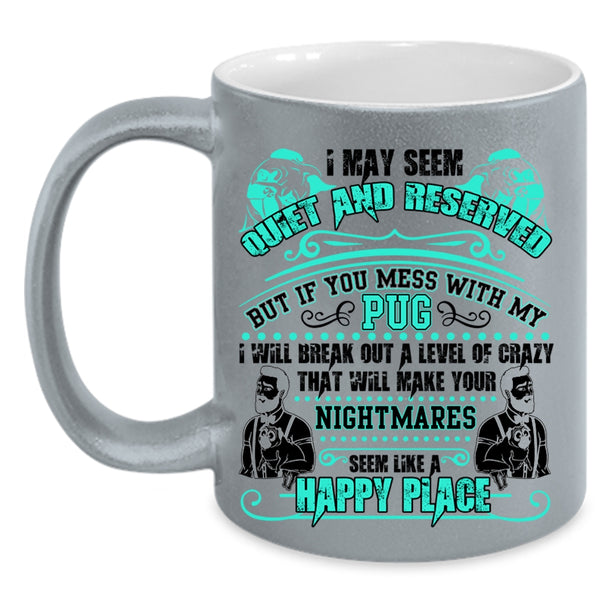 Cute Gift For Pug Owner Coffee Mug, Don't Mess With My Pug Accent Mug