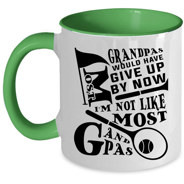 I'm Not Like Most Grandpas Coffee Mug, Most Grandpas Would have Give Up By Now Accent Mug