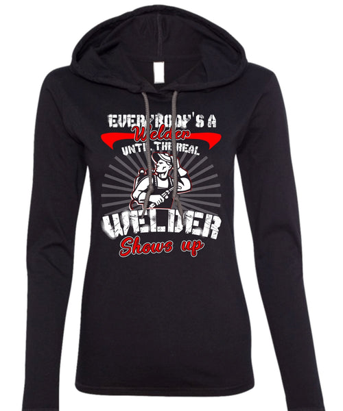 Everybody's A Welder T Shirt, Welder Shows Up T Shirt (Anvil Ladies Ringspun Hooded)