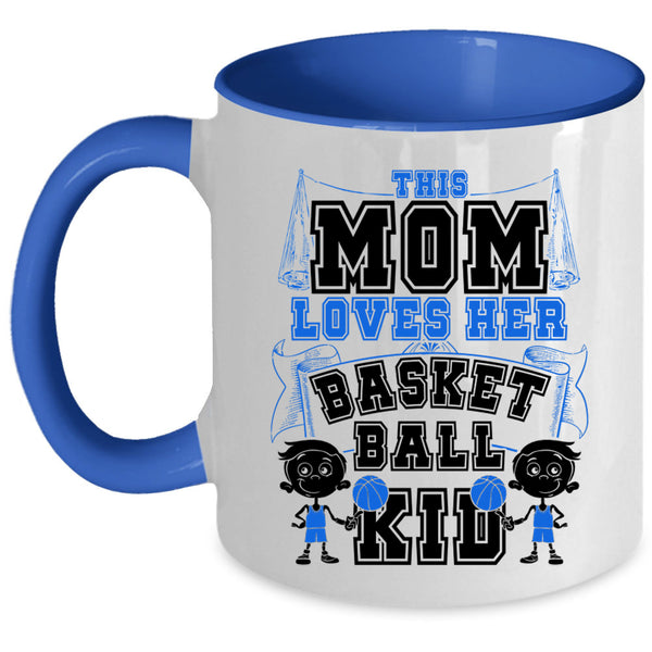 Cute Gift For Mother's Day Coffee Mug, This Mom Loves Her Basketball Kid Accent Mug