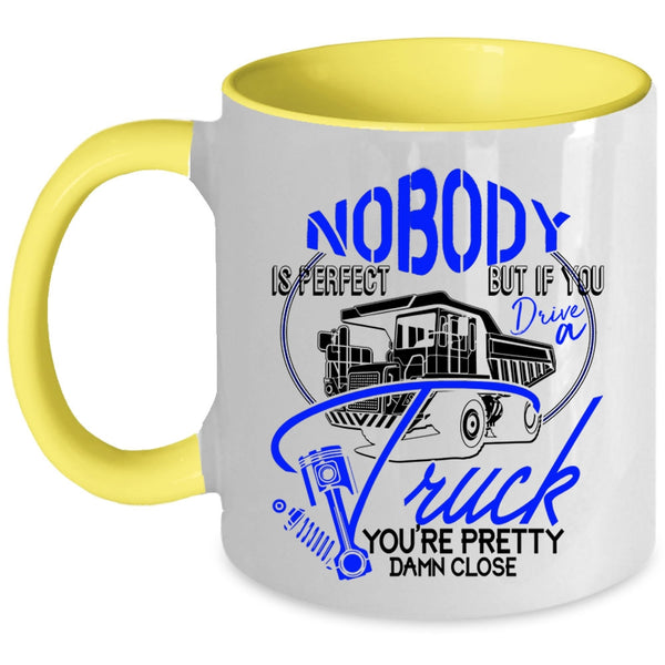 If You Drive A Truck Coffee Mug, Nobody Is Perfect Accent Mug