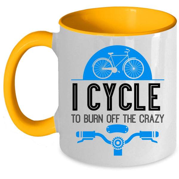 I Love Cycling Coffee Mug, I Cycle To Burn Off The Crazy Accent Mug