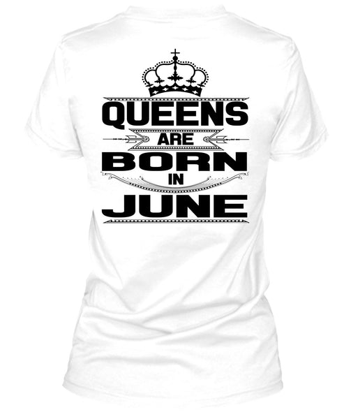 Queens Are Born In June T Shirt, Being A Woman T Shirt