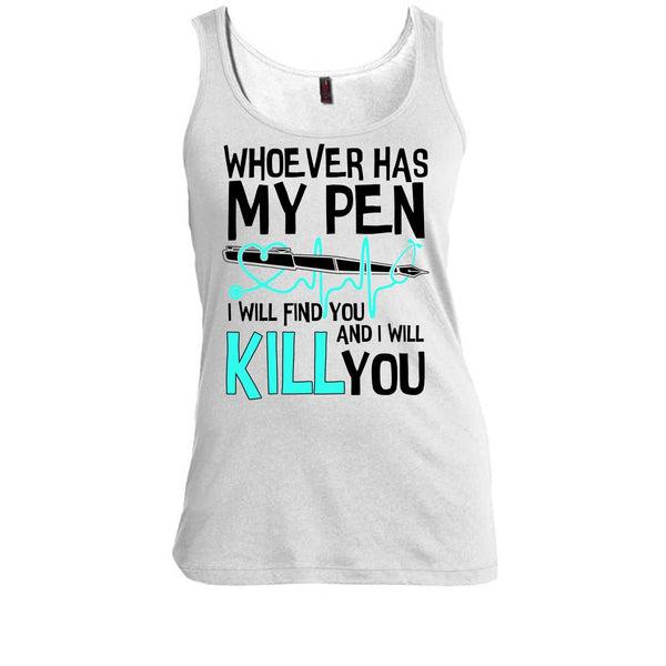 Whoever Has My Pen T Shirt, Gift For Nurse T Shirt, Awesome t-shirts