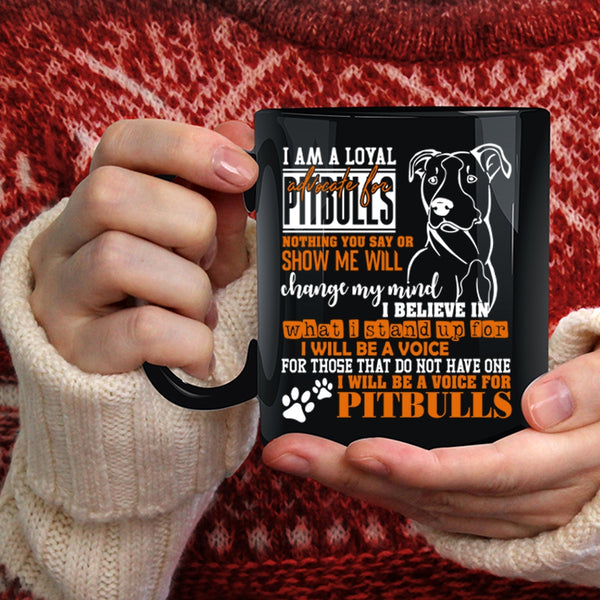 I Am A Loyal Pitbulls Coffee Mug, I Will Be A Voice For Pitbulls Coffee Cup