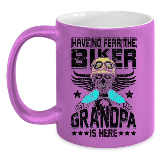 Grandpa Is Here Coffee Mug, Have No Fear The Biker Accent Mug