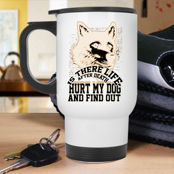 Cool Gift For Dog Owner Travel Mug, Don't Hurt My Dog Mug