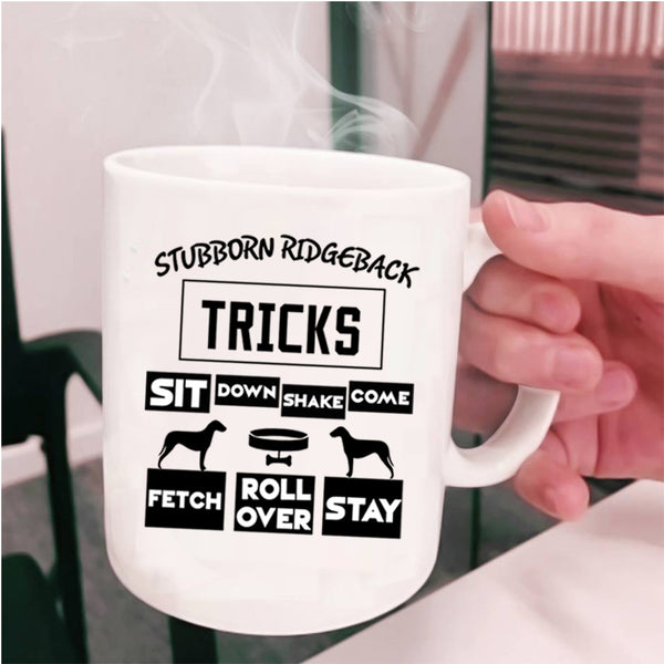 Cool Ridgeback Coffee Mug, Stubborn Ridgeback Tricks Cup