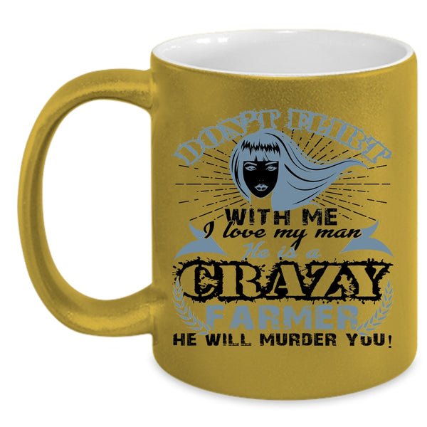 He Is A Crazy Farmer Coffee Mug, I Love My Man Accent Mug