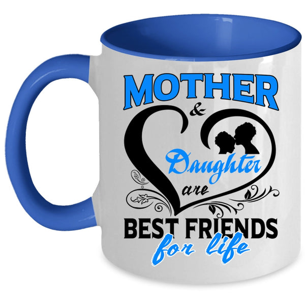Best Friends For Life Coffee Mug, Mother And Daughter Accent Mug