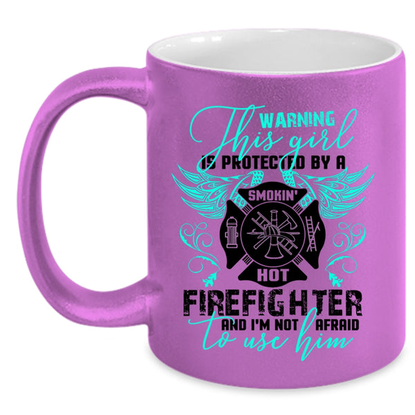 Cute Girls Coffee Mug, This Girl Is Protected By A Hot Firefighter Accent Mug