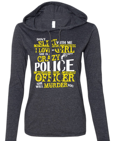 She Is A Crazy Police Officer T Shirt, I Love My Girl T Shirt (Anvil Ladies Ringspun Hooded)
