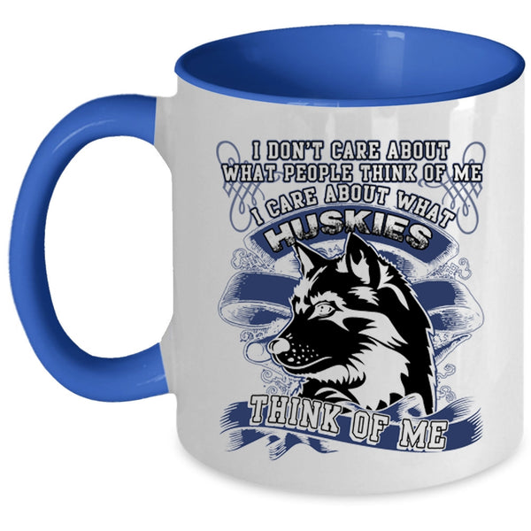 Funny Husky Coffee Mug, I Care About What Huskies Think Of Me Accent Mug