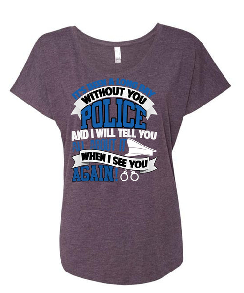 Long Day Without You Police T Shirt, Being A Police T Shirt, Cool Shirt (Ladies' Triblend Dolman Sleeve)