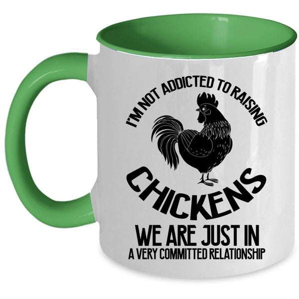 Cute Chickens Coffee Mug, I'm Not Addicted To Raising Chickens Accent Mug