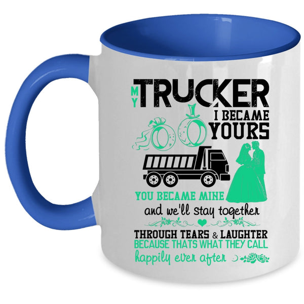 I Became Yours You Became Mine Coffee Mug, My Trucker Accent Mug