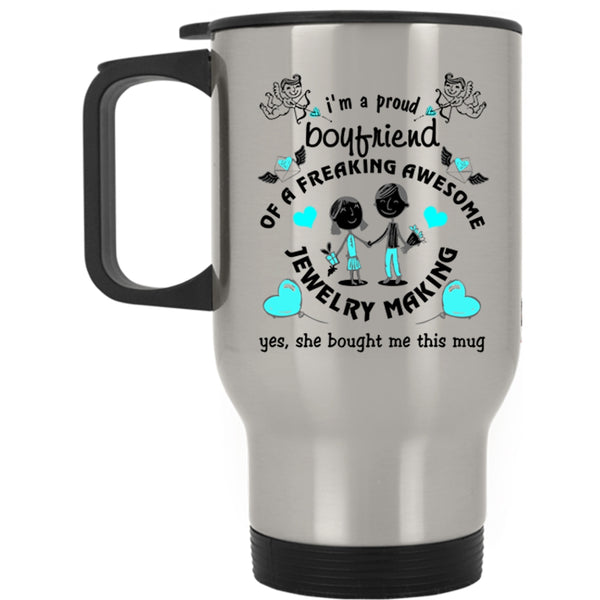 Cute Boyfriend Travel Mug, I'm A Proud Boyfriend Of A Jewelry Making Mug