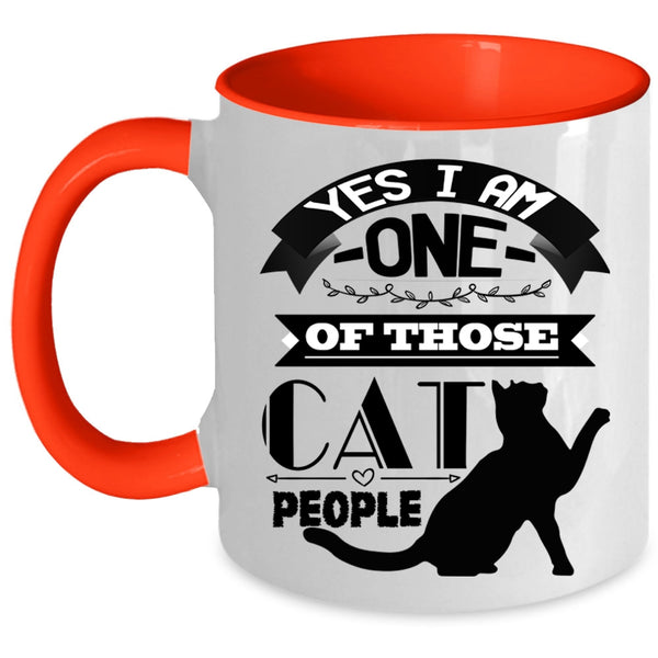 Cat Lovers Coffee Mug, I Am One Of Those Cat People Accent Mug
