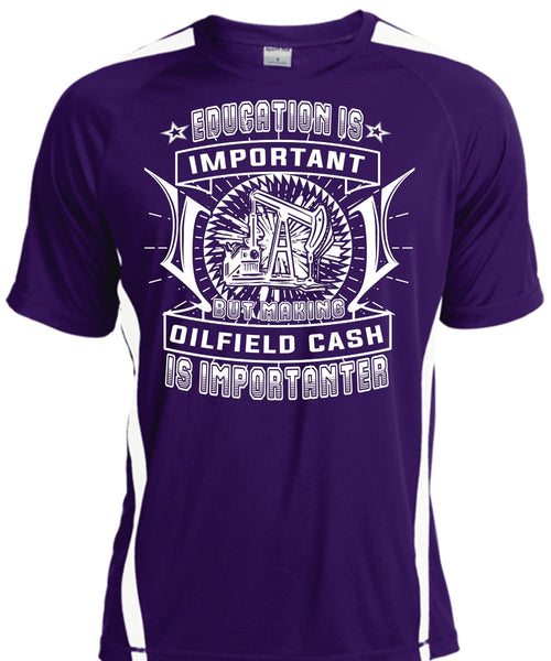 Education Is Important But Making Oilfield Cash Is Importanter T Shirt, Job T Shirt