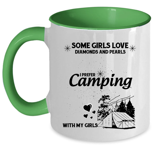 I Prefer Camping With My Girls Coffee Mug, Some Girls Love Diamonds And Pearls Accent Mug
