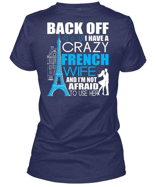 I Have A Crazy French Wife T Shirt, Being A Wife T Shirt