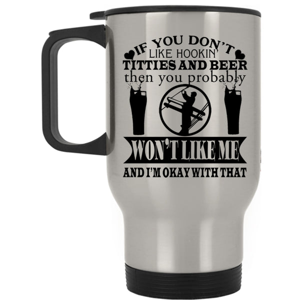 Funny Linemen Travel Mug, If You Don't Like Hooking Titties And Beer Mug
