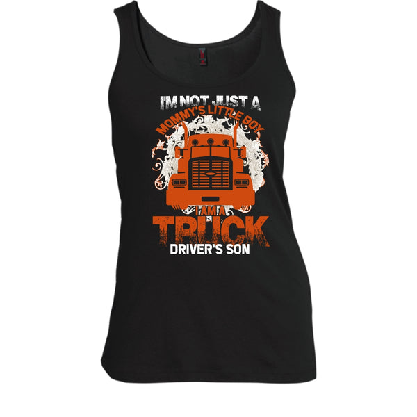 I'm Not Just A Mommy's Little Boy T Shirt, I'm A Truck Driver's Son Tank Top
