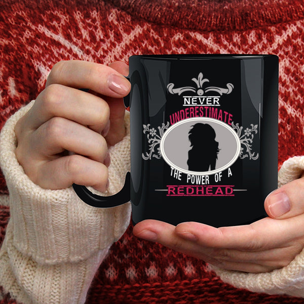 Never Underestimate The Power Of A Redhead Coffee Mug, Cute Coffee Cup