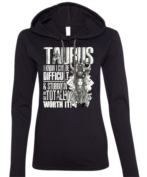 I Can Be Difficult T Shirt, Being A Taurus T Shirt (Anvil Ladies Ringspun Hooded)