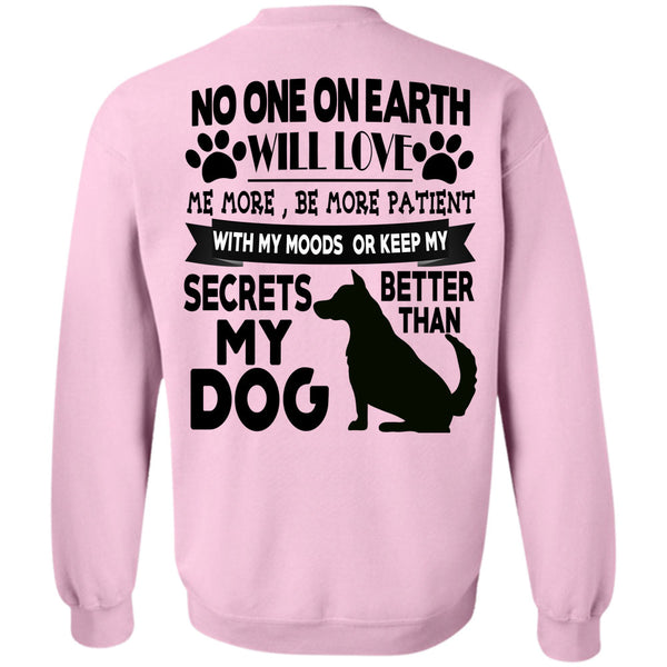 I Love My Dogs T Shirt, Secrets Better Than My Dog Sweatshirt