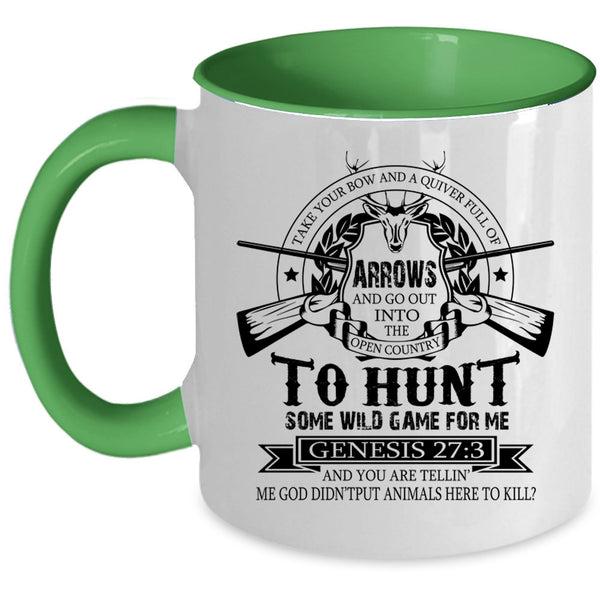 Funny Hunt Coffee Mug, Take Your Bow And A Quiver Full Of Arrows Accent Mug