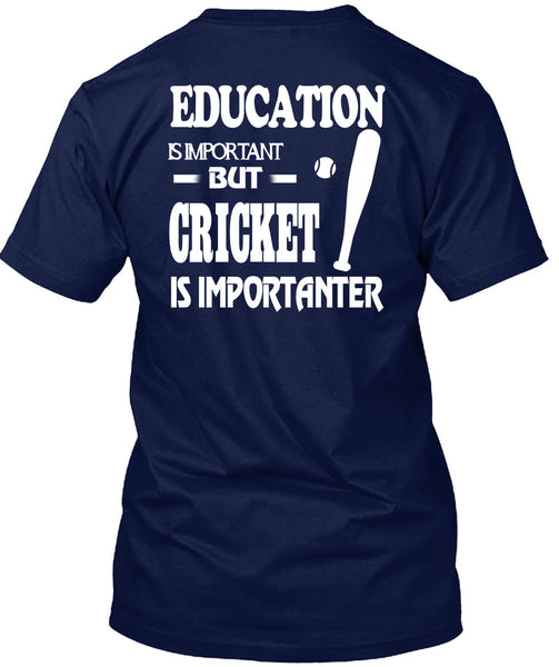 Education Is Important But Cricket Is Importanter T Shirt, I Love My Life T Shirt