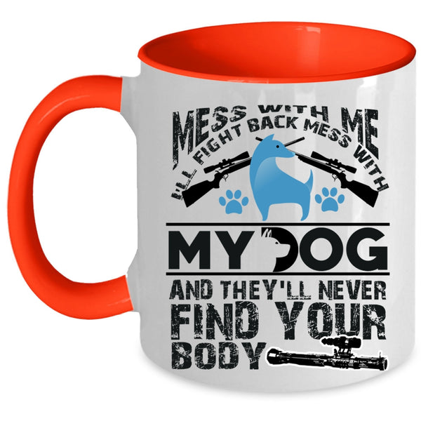 Cool Dog Lovers Coffee Mug, Don't Mess With My Dog Accent Mug